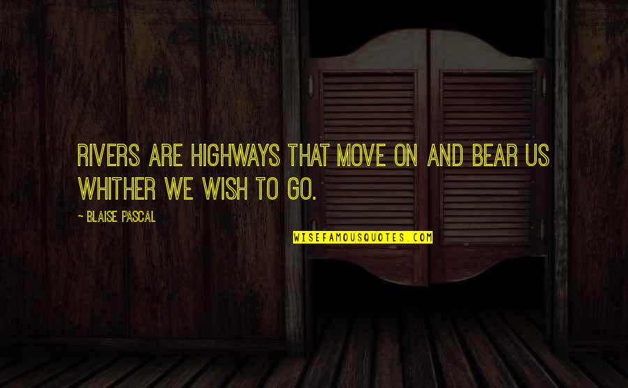 Cute Sorority Formal Quotes By Blaise Pascal: Rivers are highways that move on and bear