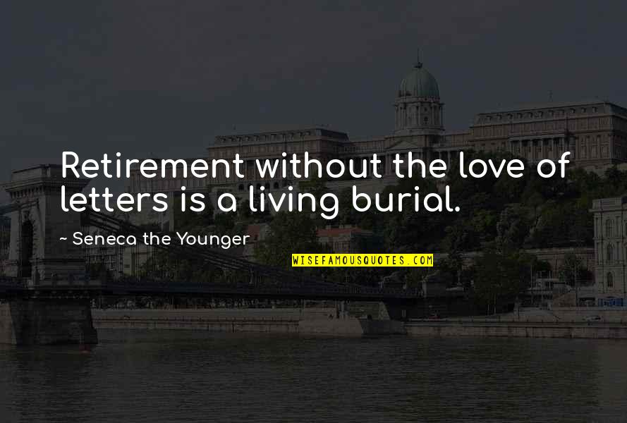 Cute Sorority Formal Quotes By Seneca The Younger: Retirement without the love of letters is a