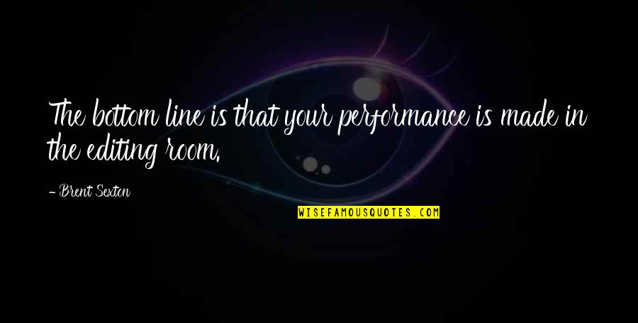 Cute Sprite Quotes By Brent Sexton: The bottom line is that your performance is