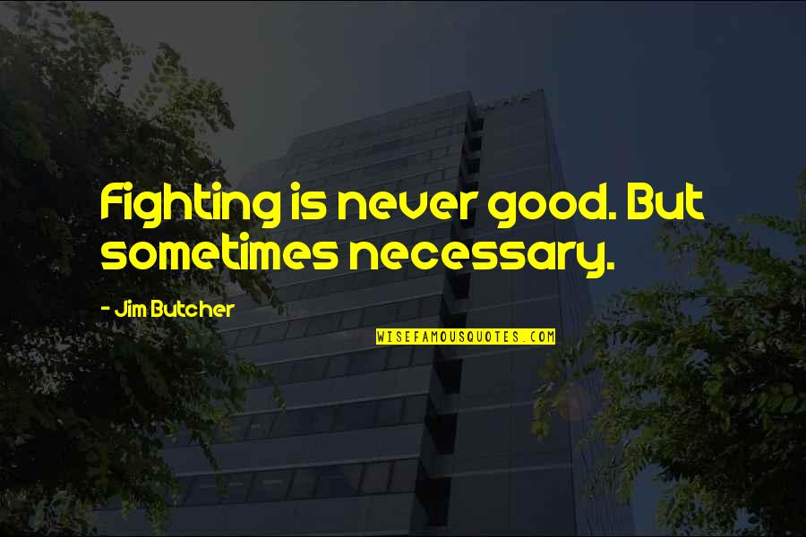 Cute Sprite Quotes By Jim Butcher: Fighting is never good. But sometimes necessary. Cute Sprite Quotes By Jim Butcher: Fighting is never good. But sometimes necessary.