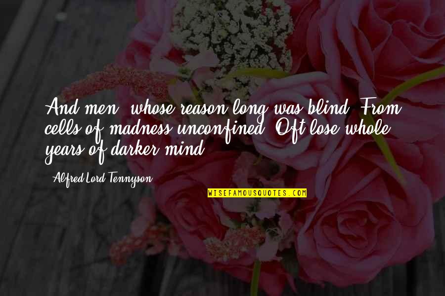 Cute Staring Quotes By Alfred Lord Tennyson: And men, whose reason long was blind, From
