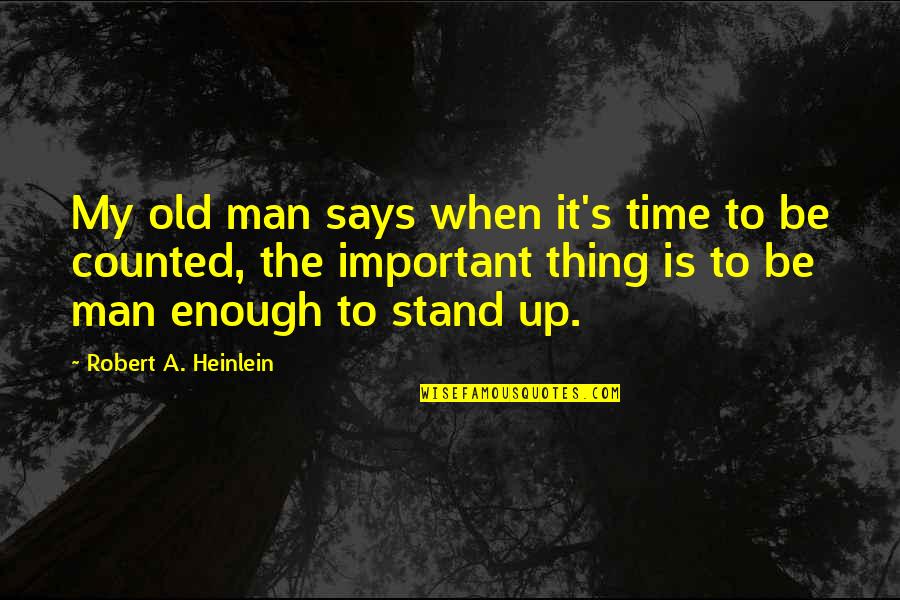 Cute Step Father Quotes By Robert A. Heinlein: My old man says when it's time to
