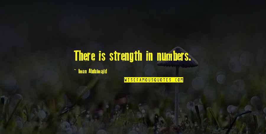 Cute Stoner Quotes By Iman Abdulmajid: There is strength in numbers.