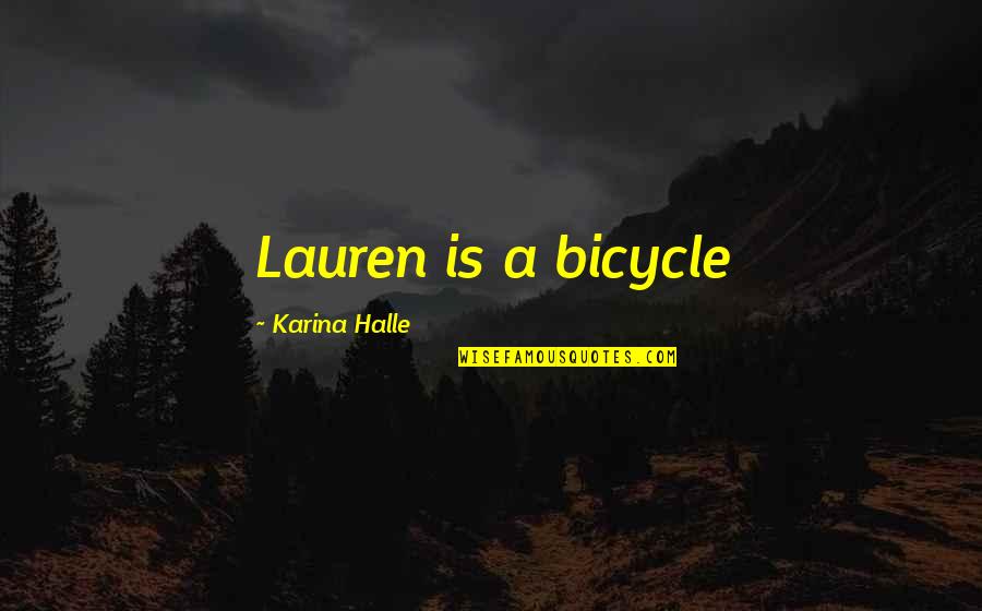 Cute Stuffed Animal Quotes By Karina Halle: Lauren is a bicycle