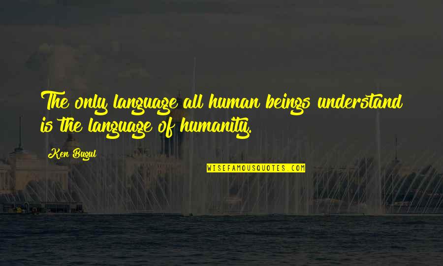 Cute Sun And Moon Quotes By Ken Bugul: The only language all human beings understand is
