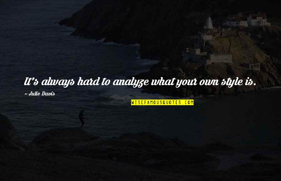 Cute Swimming Quotes By Julie Davis: It's always hard to analyze what your own