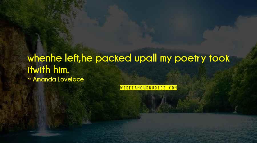 Cute Taco Quotes By Amanda Lovelace: whenhe left,he packed upall my poetry took itwith