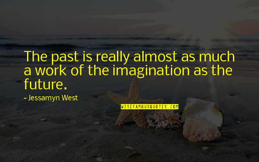 Cute Taken Quotes By Jessamyn West: The past is really almost as much a