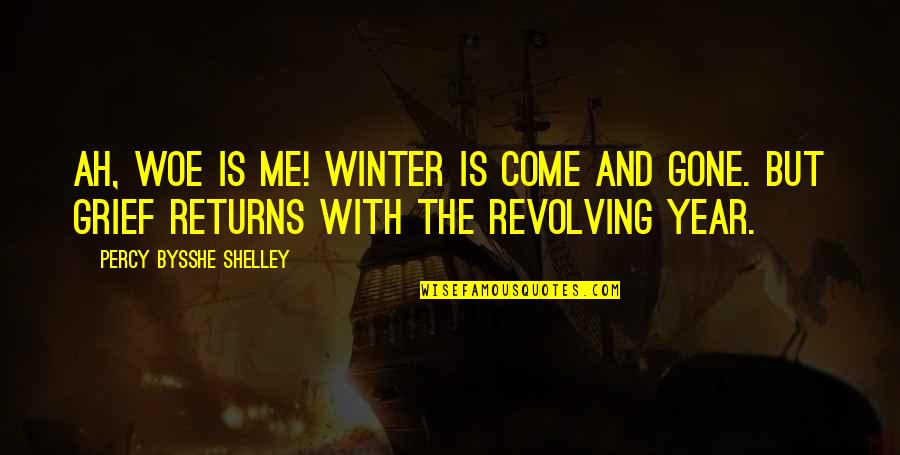 Cute Taken Quotes By Percy Bysshe Shelley: Ah, woe is me! Winter is come and
