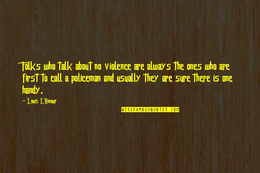 Cute Tanning Salon Quotes By Louis L'Amour: Folks who talk about no violence are always