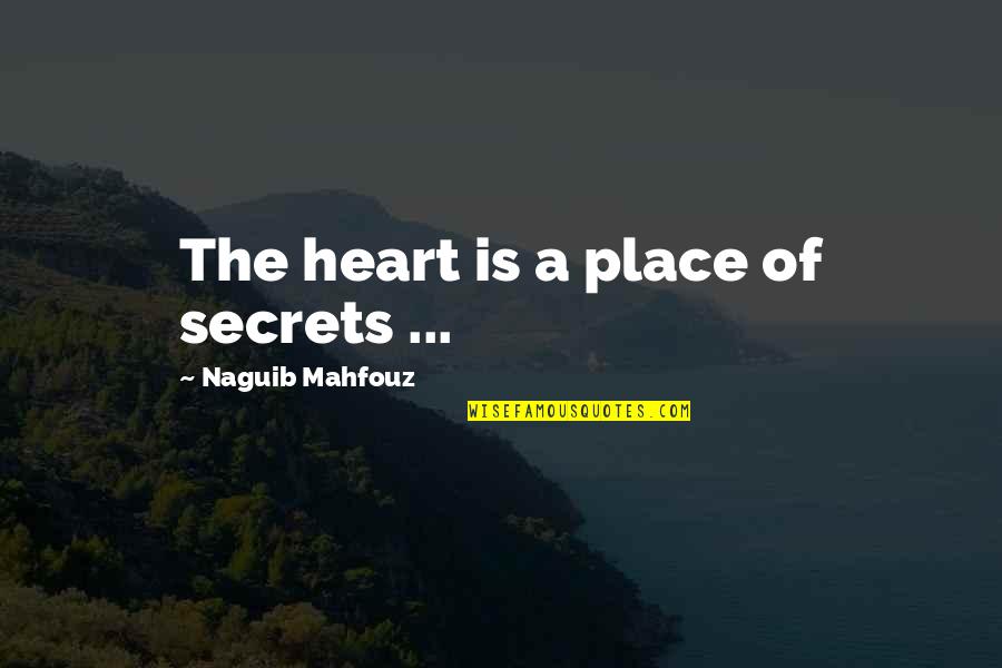 Cute Teamwork Quotes By Naguib Mahfouz: The heart is a place of secrets ... Cute Teamwork Quotes By Naguib Mahfouz: The heart is a place of secrets ...