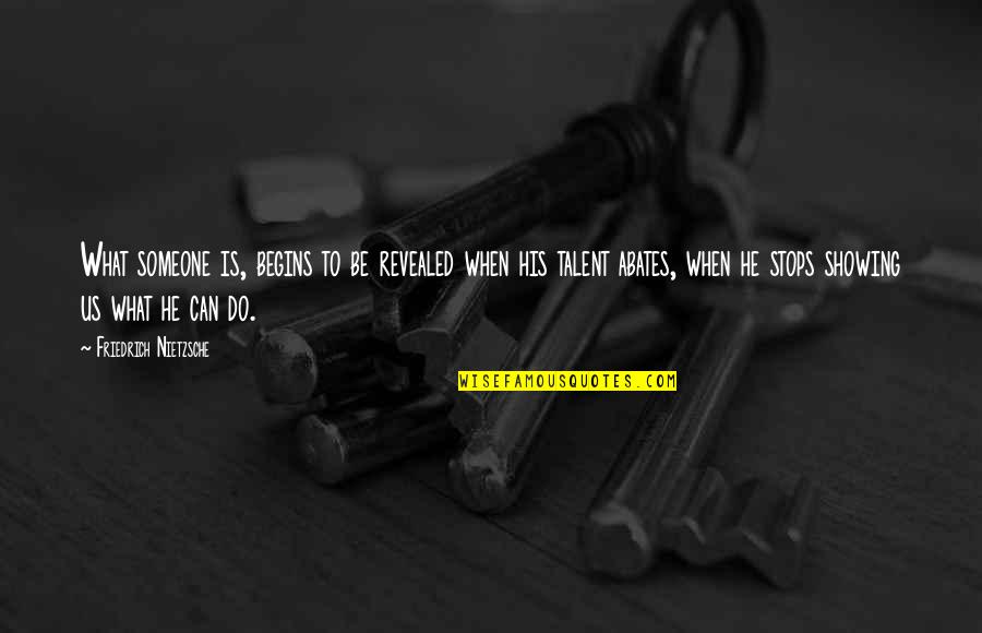 Cute Tech Quotes By Friedrich Nietzsche: What someone is, begins to be revealed when