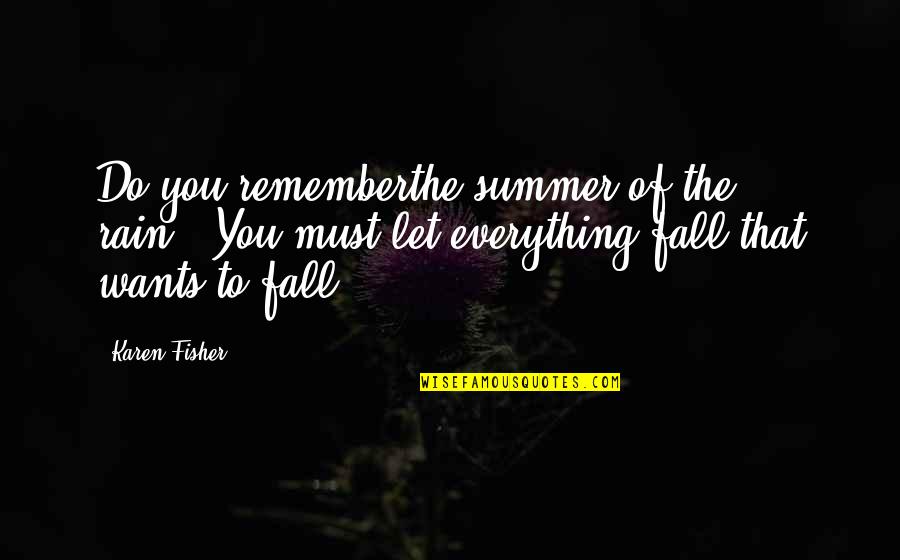 Cute Text Messaging Quotes By Karen Fisher: Do you rememberthe summer of the rain...You must