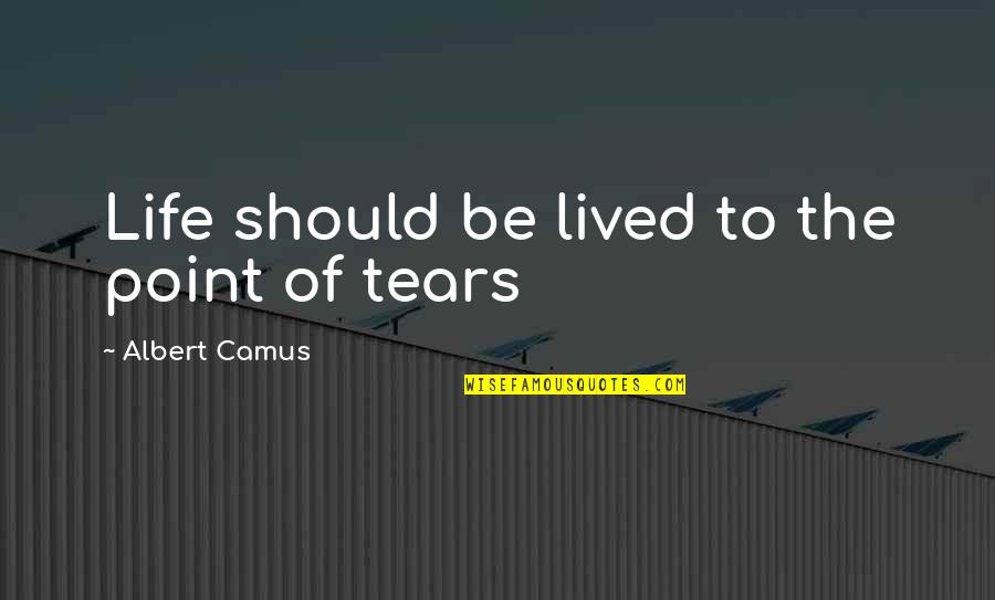 Cute Text Quotes By Albert Camus: Life should be lived to the point of Cute Text Quotes By Albert Camus: Life should be lived to the point of