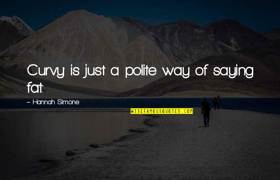 Cute Thinking Of You Picture Quotes By Hannah Simone: 'Curvy' is just a polite way of saying Cute Thinking Of You Picture Quotes By Hannah Simone: 'Curvy' is just a polite way of saying