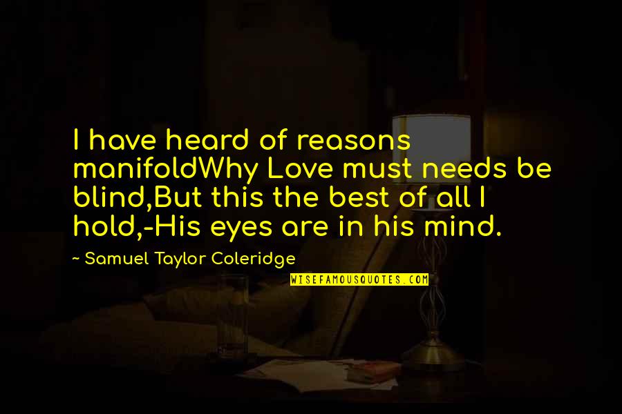 Cute Tickle Quotes By Samuel Taylor Coleridge: I have heard of reasons manifoldWhy Love must