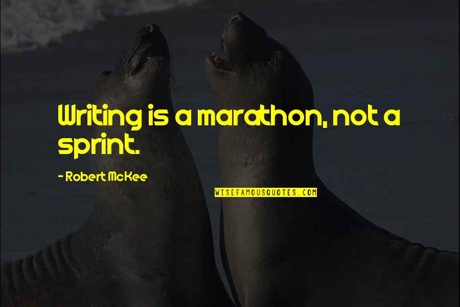 Cute Tile Quotes By Robert McKee: Writing is a marathon, not a sprint.