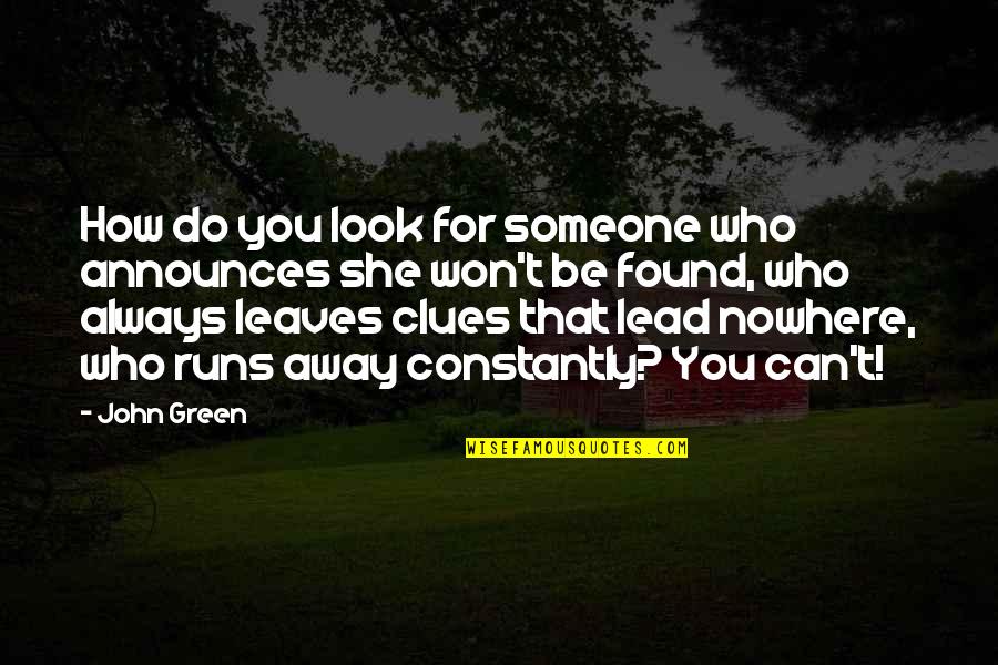 Cute Tiny Quotes By John Green: How do you look for someone who announces