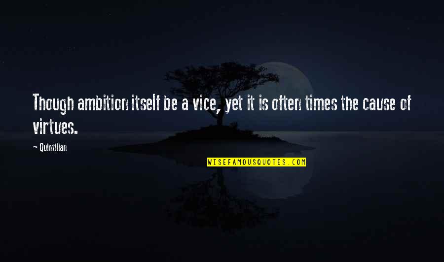 Cute Toradora Quotes By Quintilian: Though ambition itself be a vice, yet it