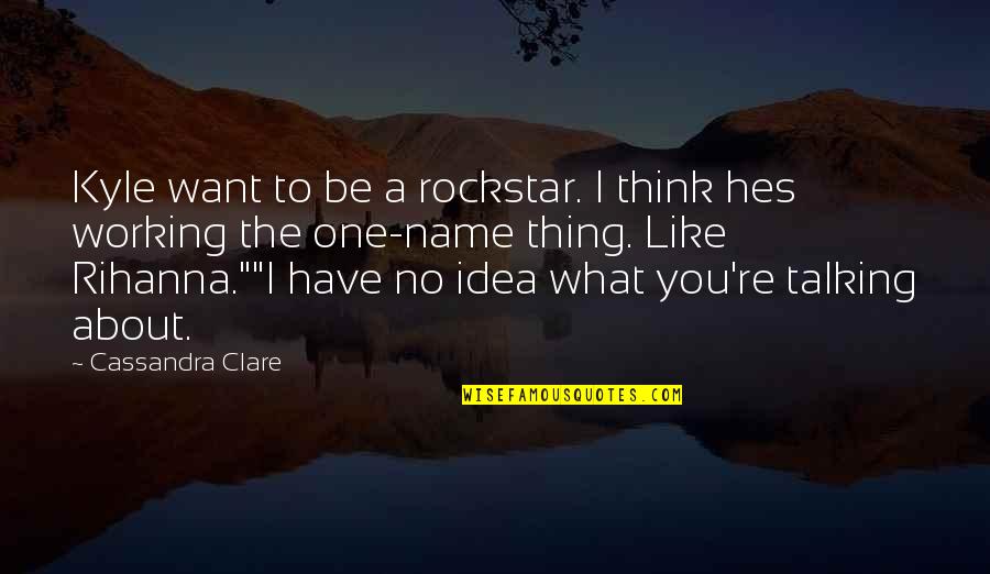 Cute Tote Bag Quotes By Cassandra Clare: Kyle want to be a rockstar. I think