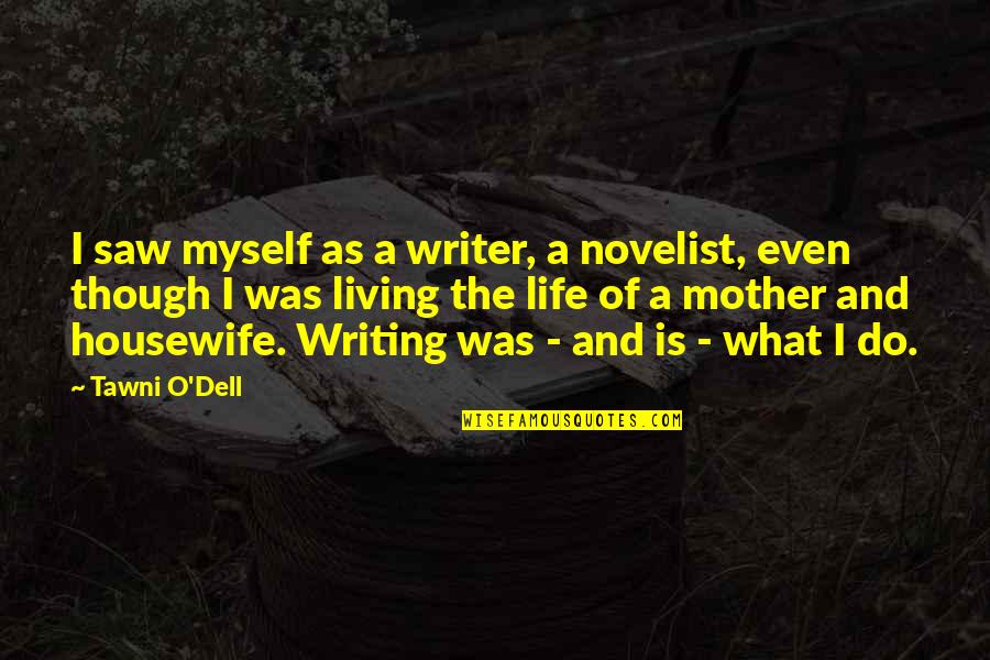 Cute Tote Bag Quotes By Tawni O'Dell: I saw myself as a writer, a novelist,