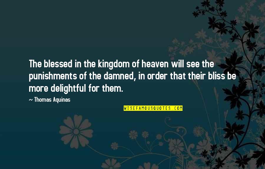 Cute Tripod Quotes By Thomas Aquinas: The blessed in the kingdom of heaven will