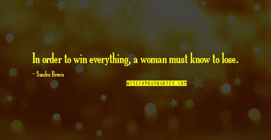Cute Tumblers Quotes By Sandra Brown: In order to win everything, a woman must