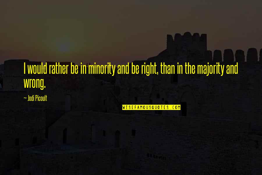Cute Ukrainian Quotes By Jodi Picoult: I would rather be in minority and be