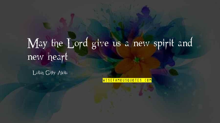 Cute Umbrella Quotes By Lailah Gifty Akita: May the Lord give us a new spirit