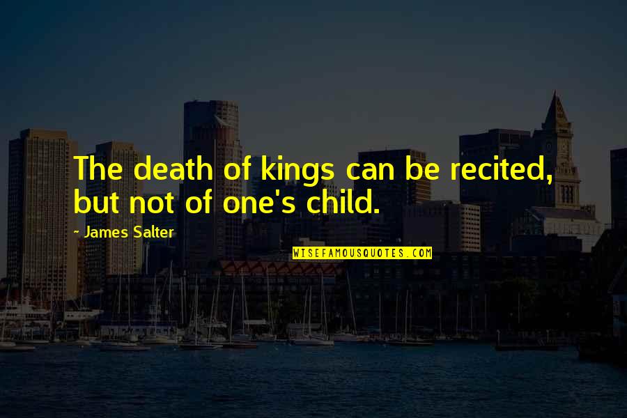 Cute Unborn Baby Quotes By James Salter: The death of kings can be recited, but