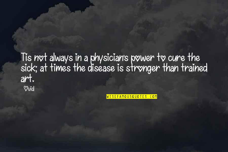 Cute Upside Down Quotes By Ovid: Tis not always in a physician's power to