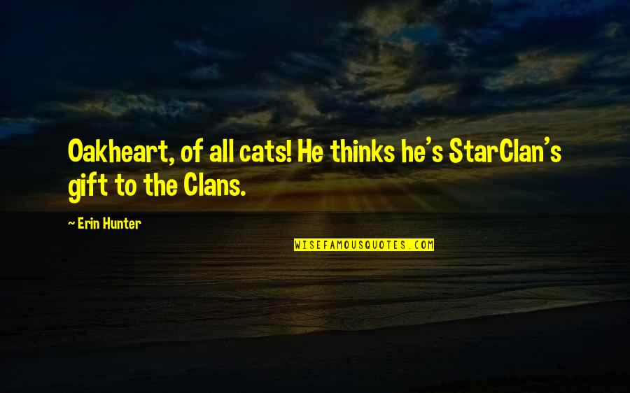 Cute Valentine Short Quotes By Erin Hunter: Oakheart, of all cats! He thinks he's StarClan's