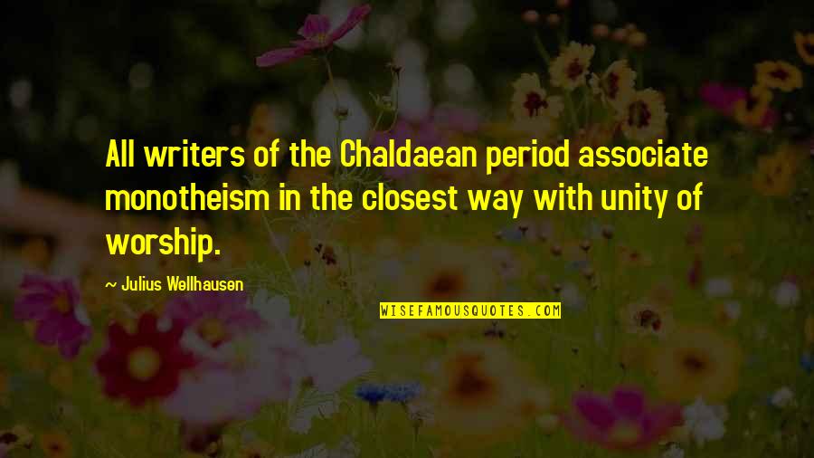 Cute Valentine Short Quotes By Julius Wellhausen: All writers of the Chaldaean period associate monotheism