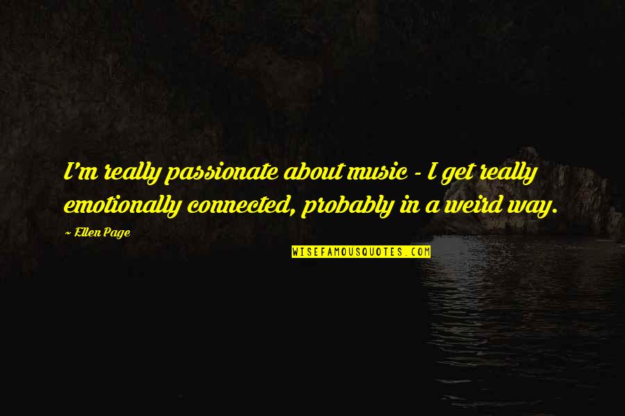 Cute Vintage Quotes By Ellen Page: I'm really passionate about music - I get