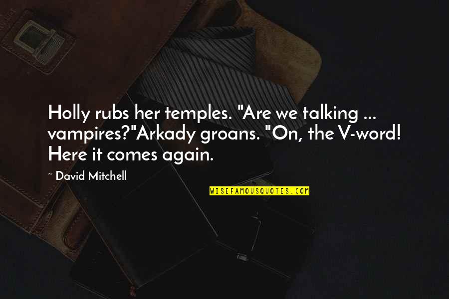 Cute Wallflower Quotes By David Mitchell: Holly rubs her temples. "Are we talking ...