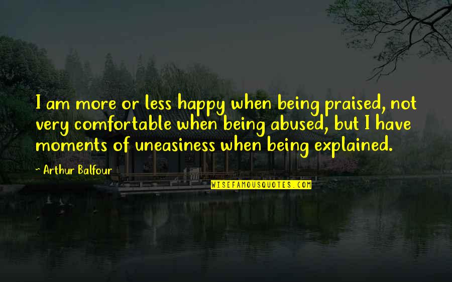 Cute Wallpaper Backgrounds With Quotes By Arthur Balfour: I am more or less happy when being