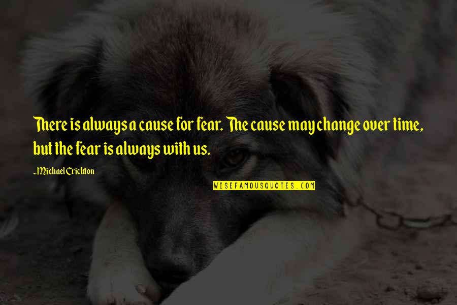 Cute Wallpaper Backgrounds With Quotes By Michael Crichton: There is always a cause for fear. The