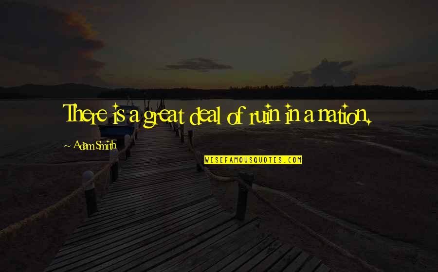Cute Wallpapers Quotes By Adam Smith: There is a great deal of ruin in