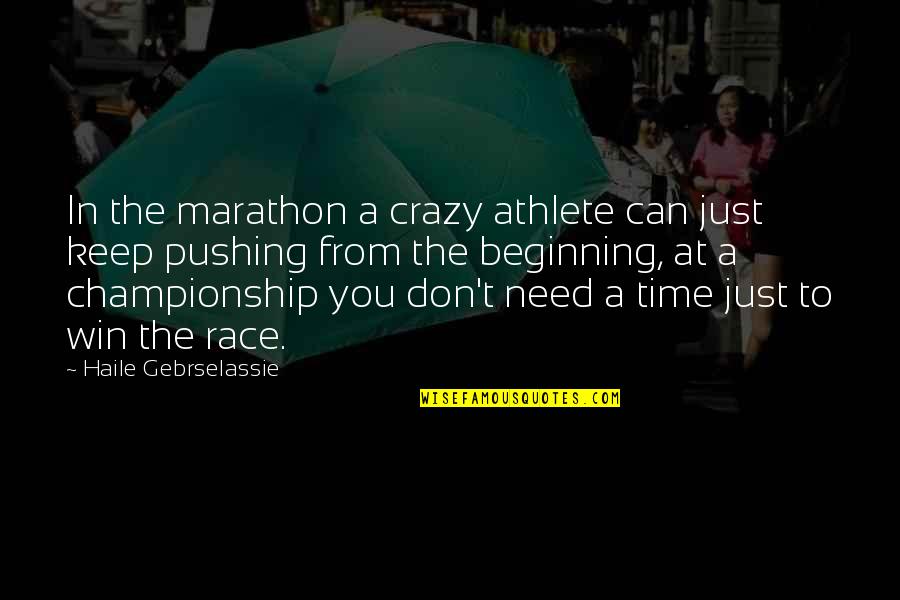 Cute Watch Engraving Quotes By Haile Gebrselassie: In the marathon a crazy athlete can just