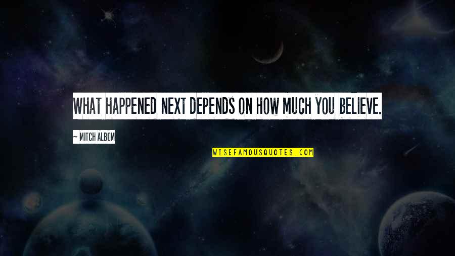 Cute Watch Engraving Quotes By Mitch Albom: What happened next depends on how much you