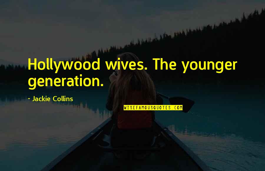 Cute Wedding Invite Quotes By Jackie Collins: Hollywood wives. The younger generation.