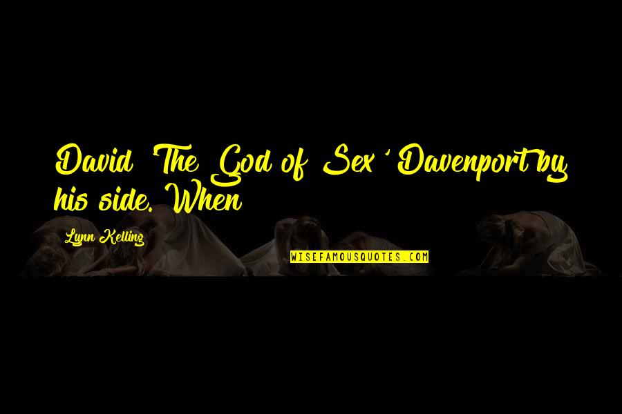Cute Weekend Quotes By Lynn Kelling: David 'The God of Sex' Davenport by his