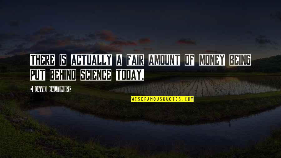 Cute Window Quotes By David Baltimore: There is actually a fair amount of money