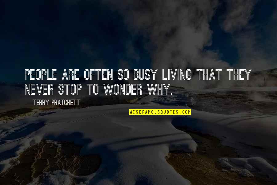 Cute Wink Quotes By Terry Pratchett: People are often so busy living that they Cute Wink Quotes By Terry Pratchett: People are often so busy living that they