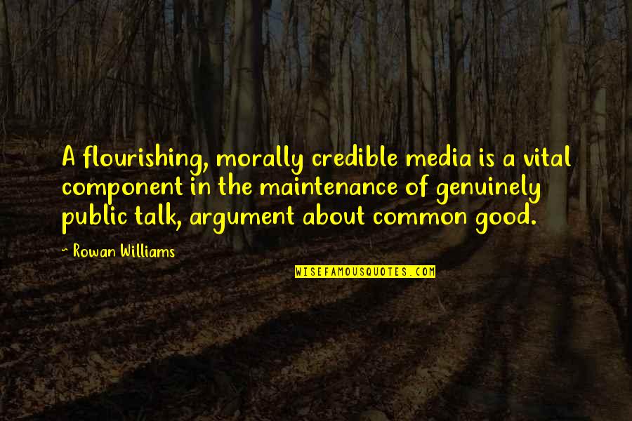 Cute Witches Quotes By Rowan Williams: A flourishing, morally credible media is a vital