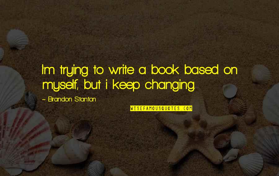 Cute Word Quotes By Brandon Stanton: I'm trying to write a book based on