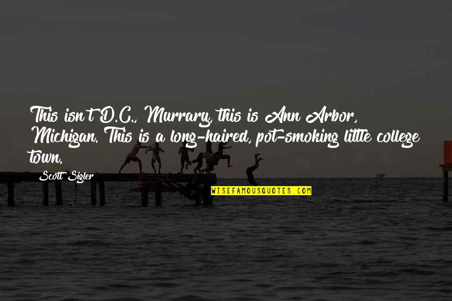 Cute Word Quotes By Scott Sigler: This isn't D.C., Murrary, this is Ann Arbor,
