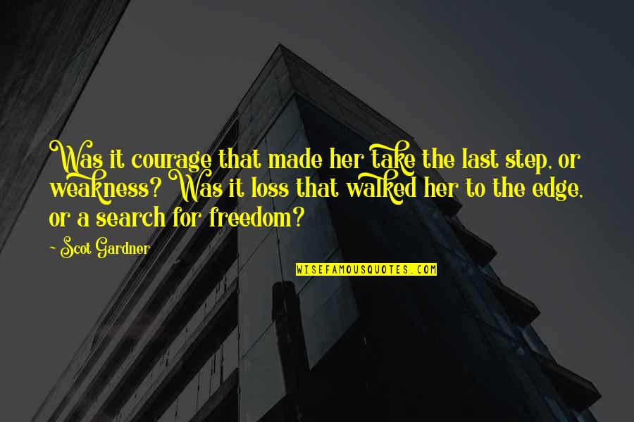 Cute Workout Quotes By Scot Gardner: Was it courage that made her take the