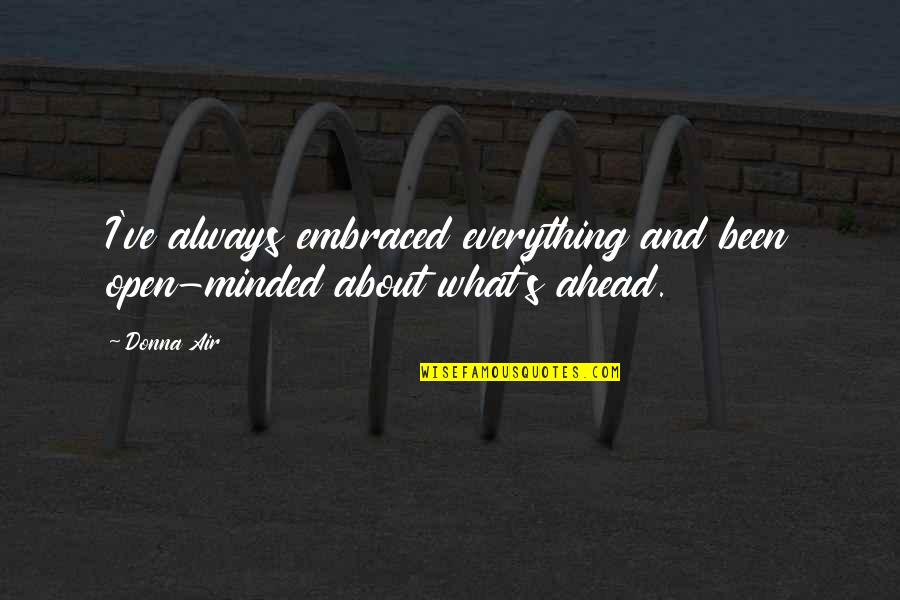 Cute Xoxo Quotes By Donna Air: I've always embraced everything and been open-minded about