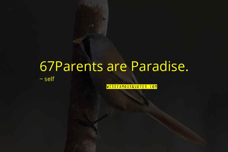 Cute Young Mother Quotes By Self: 67Parents are Paradise.